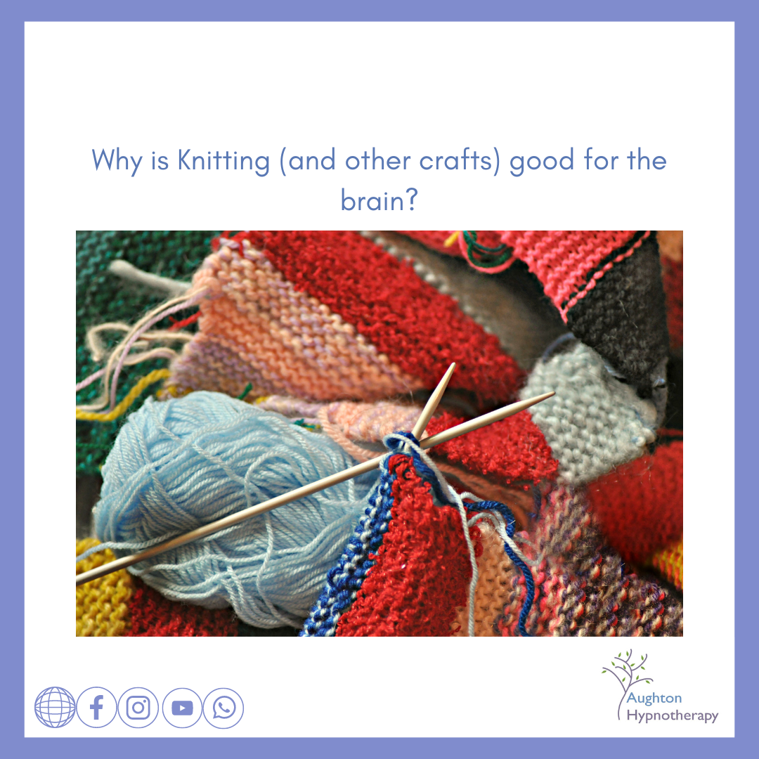 Why is Knitting (and other crafts) good for the brain?