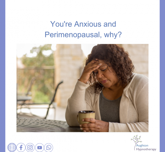 You’re Anxious and Perimenopausal, why?